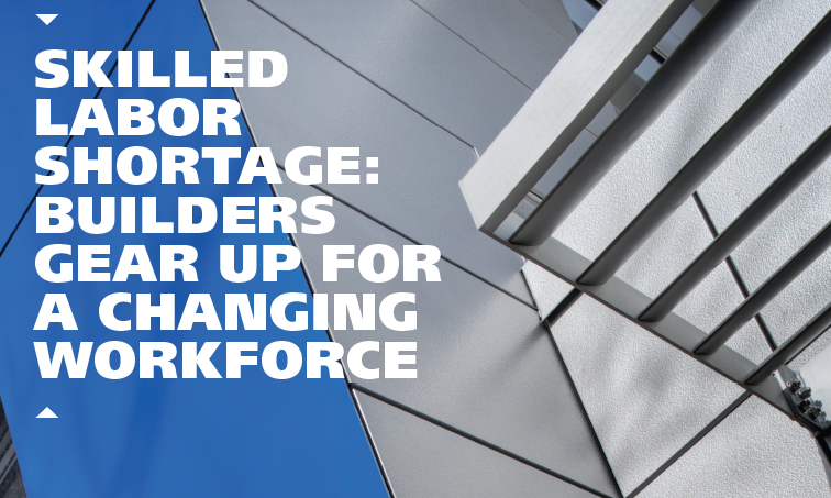 Skilled Labor Shortage: Builders Gear Up for a Changing Workforce