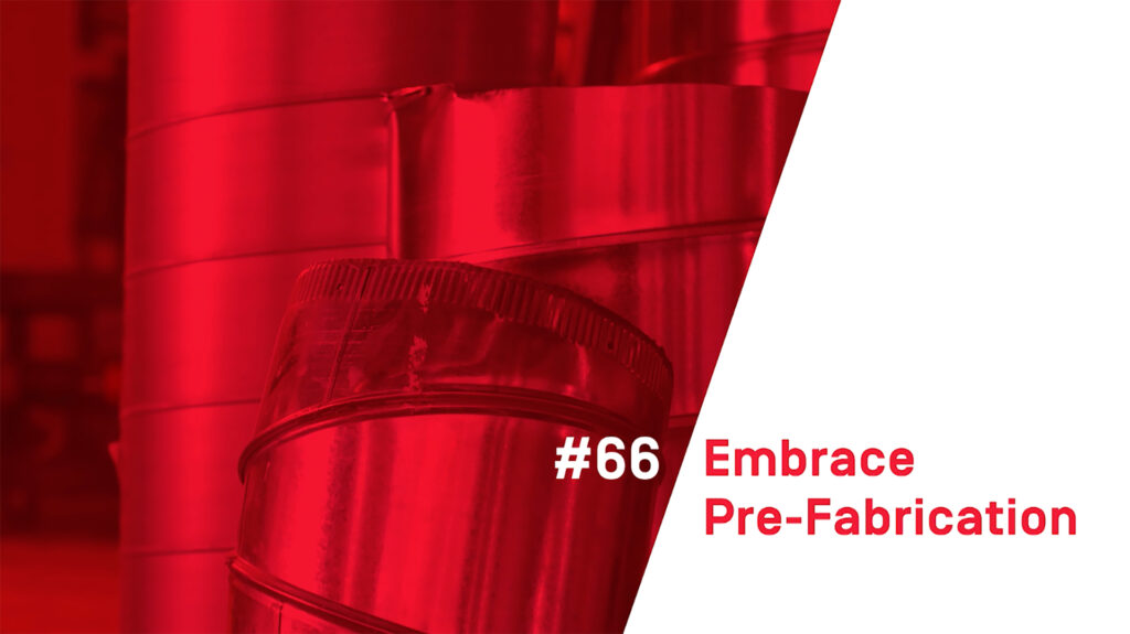 101 Ways To Build Smarter - #66 Embrace Pre-Fabrication